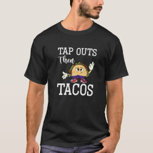 Tap Outs Then Tacos Brasilianisches Jiu Jitsu Tac T-Shirt
