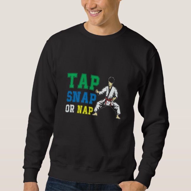 Tap Snap Or Nap Bjj Brazilian Jiu Jitsu 1 Sweatshirt (Vorderseite)