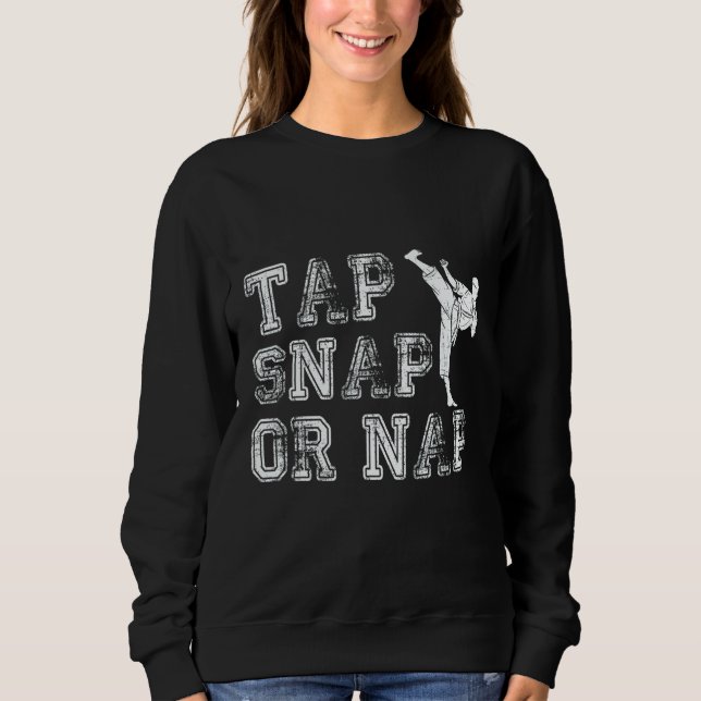 Tap Snap Or Nap  Bjj Brazilian Jiu Jitsu 1 Sweatshirt (Vorderseite)