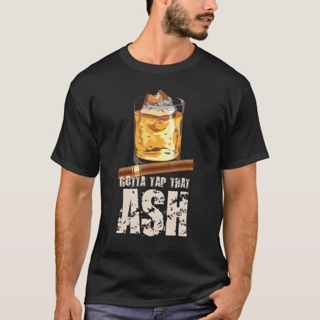 Tap That Ash Cigar Whiskey T-Shirt (Vorderseite)
