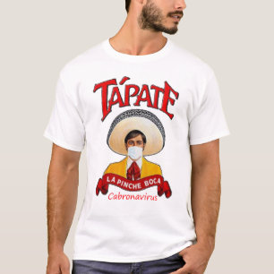 Tapate la Pinche boca Shirt