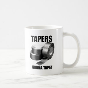 Taper's Gonna Tape Funny Mug Tasse