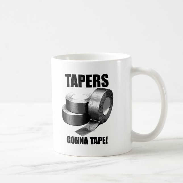 Taper's Gonna Tape Funny Mug Tasse (Rechts)