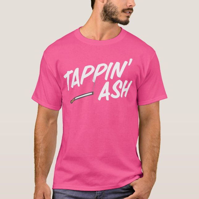 Tappin' Ash Funny Smoking Cigarettes Vaping Cigar T-Shirt (Vorderseite)