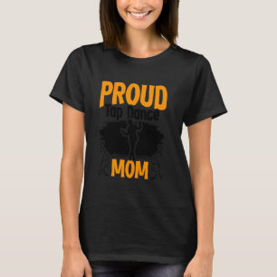 Tapping Stolz Tap Dance Mama Fußstampfer Tapper T T-Shirt