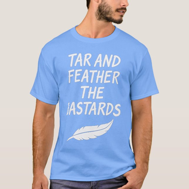 Tar und Feather die Bastards T-Shirt (Vorderseite)