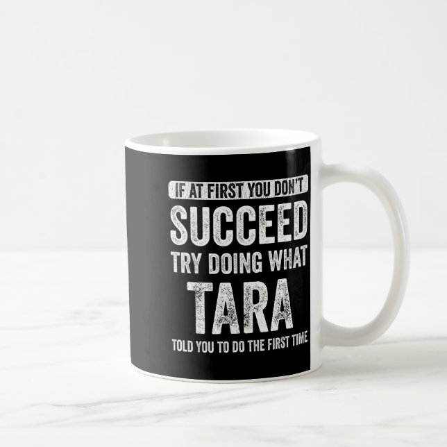 Tara If At First You Don't Succeed Try Doing What  Kaffeetasse (Rechts)