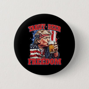 Tariff Beer Freedom Funny Tariff Trump Button