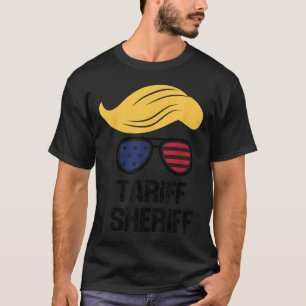 Tariff Sheriff Präsident Trump Tariff T-Shirt