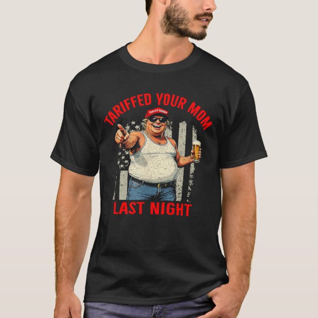 TARIFFED Trump hat Ihre Mutter gestern Abend zu ei T-Shirt (Vorderseite)