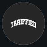 Tariffied Tariff-ied Funny Trump Economic Tariffs  Runder Aufkleber<br><div class="desc">Tariffied Tariff-ied Funny Trump Economic Tariffs War</div>