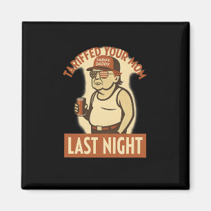 Tariffiert Eure Mutter Shirt – Lustiges Trump Meme Magnet