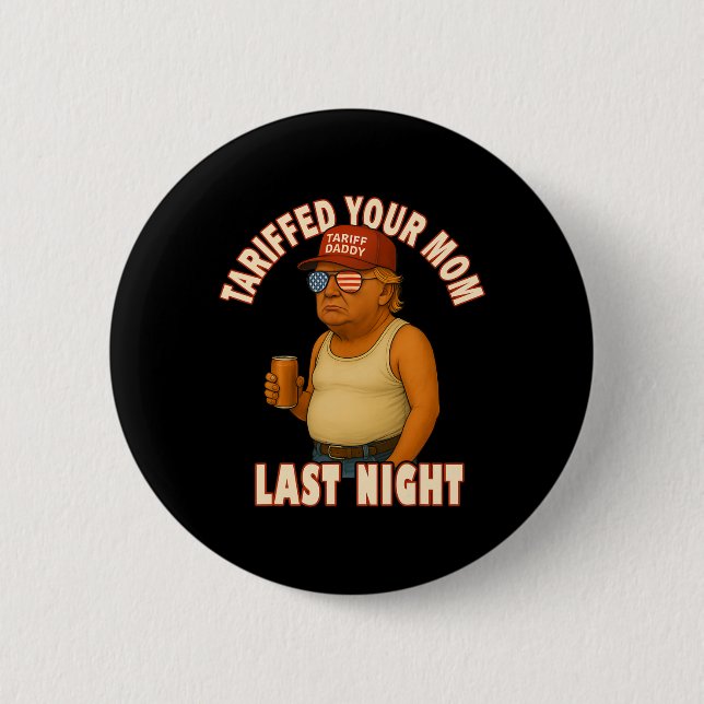 Tariffrei Ihre Mama Funny Tariff Daddy Trump Meme Button (Vorderseite)