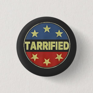 Tarrfied Anit Trump Patriotic American Button