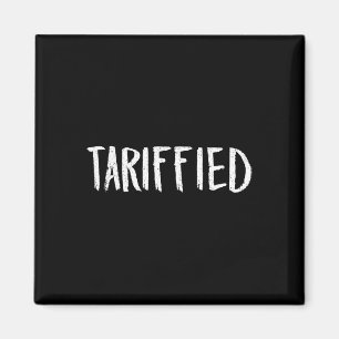 Tarrified Tariff-iert Trump Anti-Tarifforangst Magnet