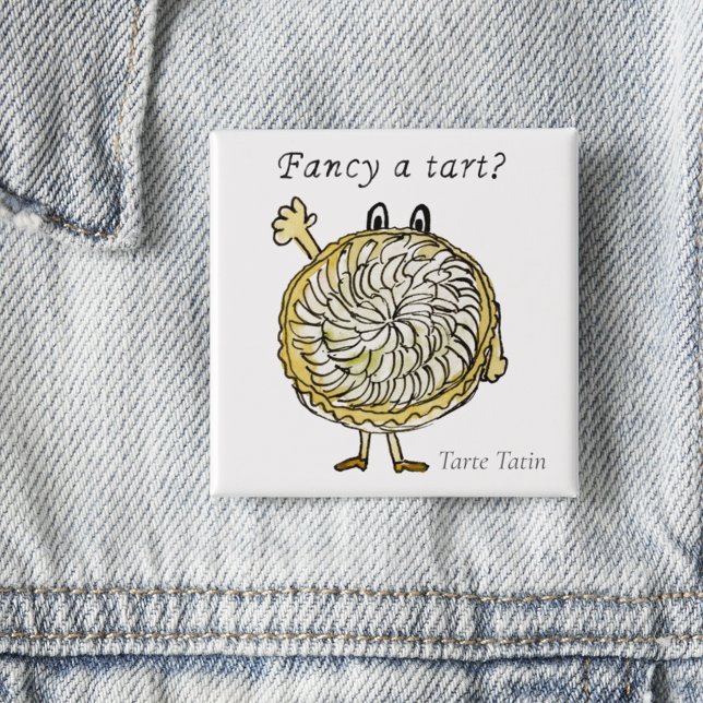 Tarte Tatin Funny Extravagant ein Zitat von Apple  Button (Funny sweet treat quote fancy a tart baking humor quirky cartoon cake watercolor illustration )