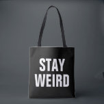 Tasche mit schwarz-weißer Typografie bleibe WEIRD<br><div class="desc">BLEIBE WEIRD Tasche mit schwarz-weißer Typografie für Lebensmittelgeschäfte,  Schulbücher,  Büros etc. Funny Hipster Geburtstagsgeschenk Idee für sie; trendige Mutter,  Schwester,  Mutter,  Ehefrau,  Braut,  Tochter,  Freundin,  Freundin,  Brautjungfrau,  Studentin,  Krankenschwester,  Lehrer,  Hochzeitsgäste,  Absolventen,  Grads,  Tante,  Cousin,  Großmutter,  Teenager,  Teenager etc. Maßgeschneidertes Modezubehör für coole Damen. Großbuchstaben.</div>