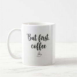 Tasse "Aber zuerst Kaffee" Minimalistische Schrift