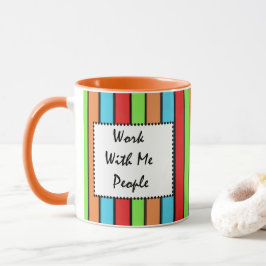 Tasse: Arbeitet mit mir Leute Tasse