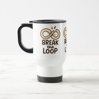 Tasse "Break the Loop" zur Motivation