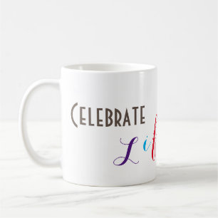 Tasse "Celebrate Life"