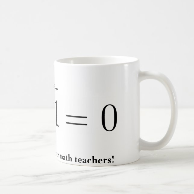 Tasse: Danken Sie Ihrem Mathelehrer Tasse (Rechts)