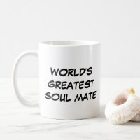 Tasse "Das größte Soul-Mate der Welt"