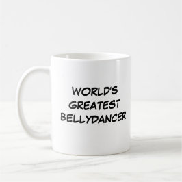 Tasse "Der größte Bellydancer der Welt"