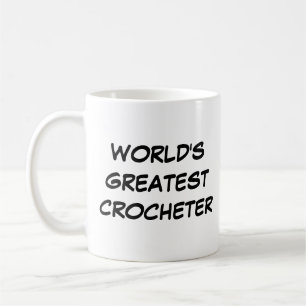 Tasse "Der größte Crocheter der Welt"
