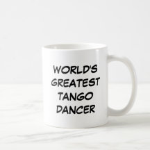 Tasse "Der größte Tango-Tänzer der Welt"