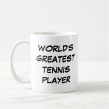 Tasse "Der größte Tennisspieler der Welt"
