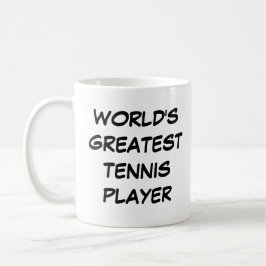 Tasse "Der größte Tennisspieler der Welt"