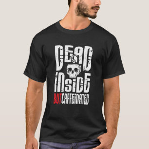 Tasse des Toten, aber koffeinierten Schädels T-Shirt