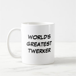 Tasse "Die größte Twerker der Welt"