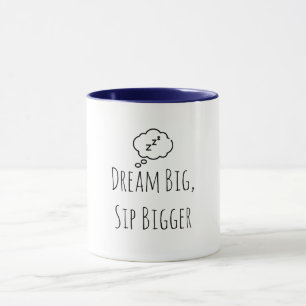 Tasse "Dream Big Sip Bigger ZZZ"