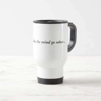 Tasse Drinken macht den Geist nüchtern
