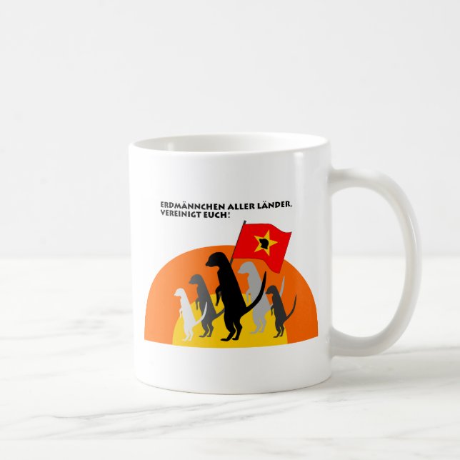 Tasse "Erdmännchen aller Länder, vereinigt Euch! " (Rechts)