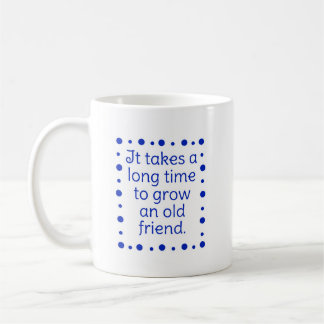Tasse - Es braucht lange Zeit zum Wachsen...