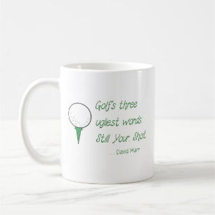 Tasse -Golf's drei hässlichste Wörter: Immer noch.