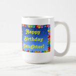 Tasse Happy Birthday Daughter<br><div class="desc">Tasse Happy Birhday Daughter</div>