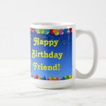 Tasse Happy Birthday Friend<br><div class="desc">Tasse Happy Birthday Friend</div>