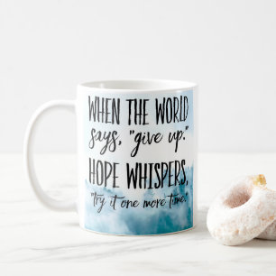 Tasse Hoffnung flüstert, probier es noch einmal