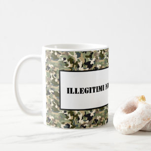 Tasse-Illegitimi-Non-Carborundum Kaffeetasse