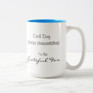 Tasse 'Jeder Tag birgt etwas, wofür man dankbar se