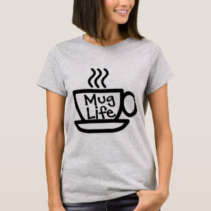 Tasse Life T - Shirt