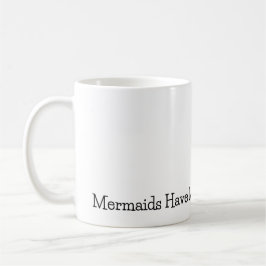 Tasse "Mermaids haben mehr Spaß"