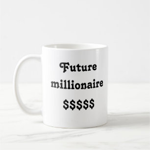Tasse mit dem Text "Future Millionaire"