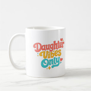 Tasse 'Nur Tochter Vibes' Geschenk für Tochter Cut