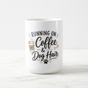 Tasse 'Running on Coffee and Dog Hair'