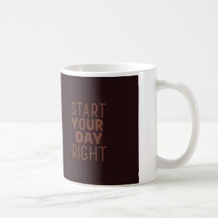 Tasse "Starten Sie Ihren Tag richtig" - Inspirier